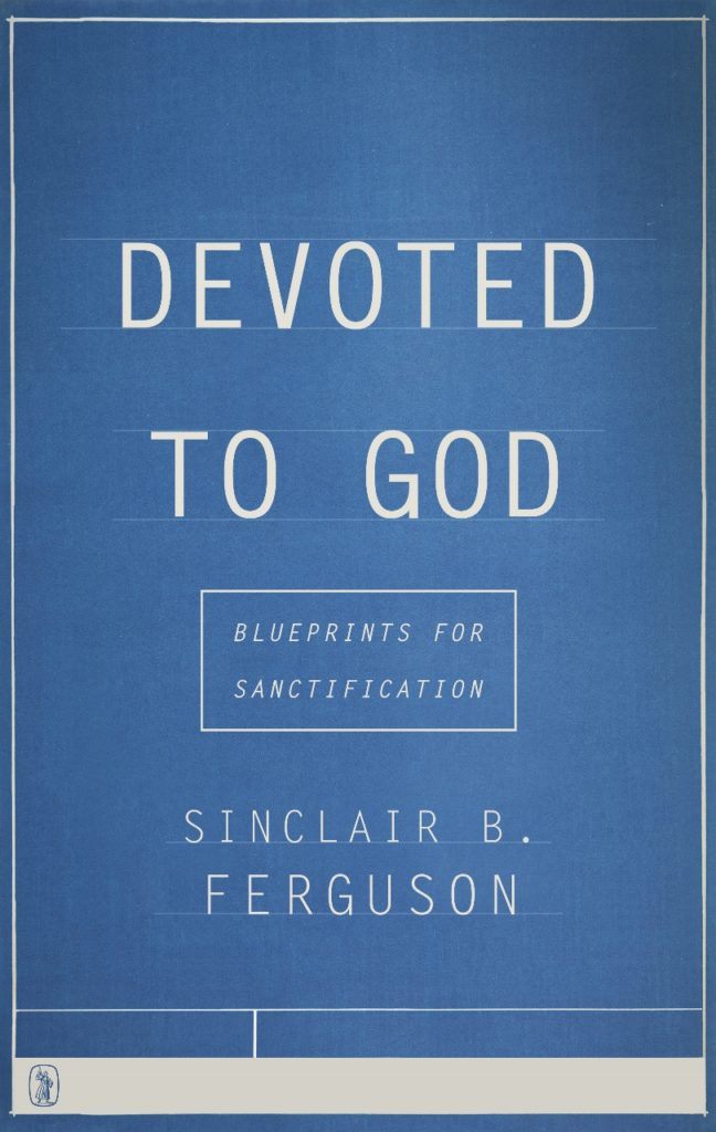 Devoted to God by Sinclair B Ferguson